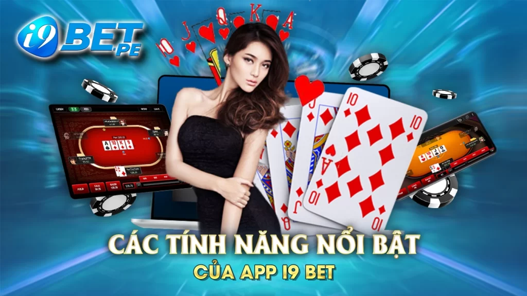 Các tính năng nổi bật của app i9bet