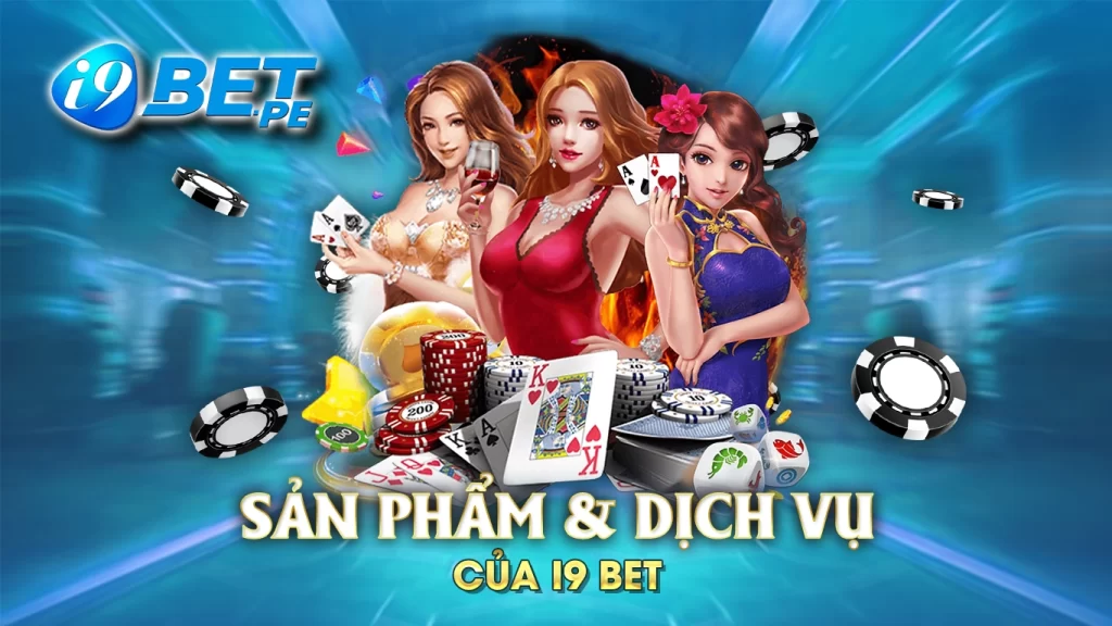 Sản phẩm và dịch vụ của i9bet