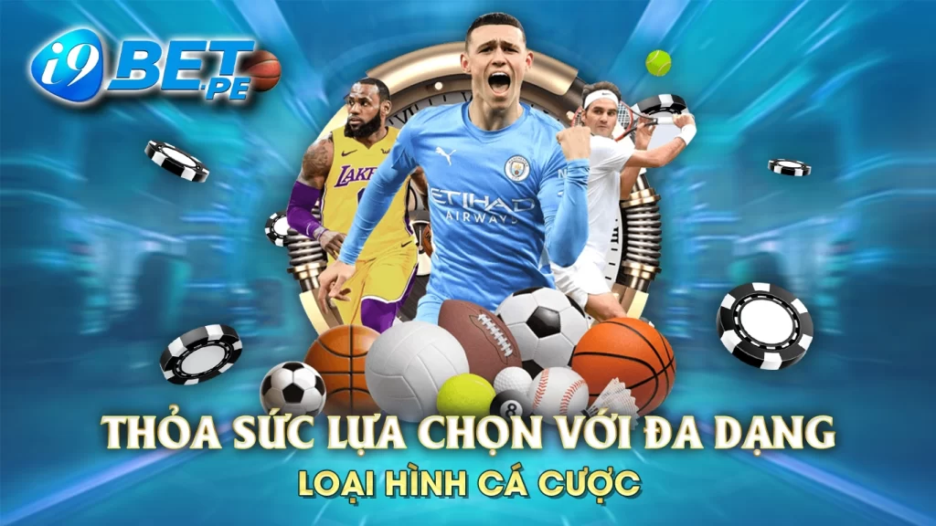 Thỏa sức lựa chọn với đa dạng loại hình cá cược