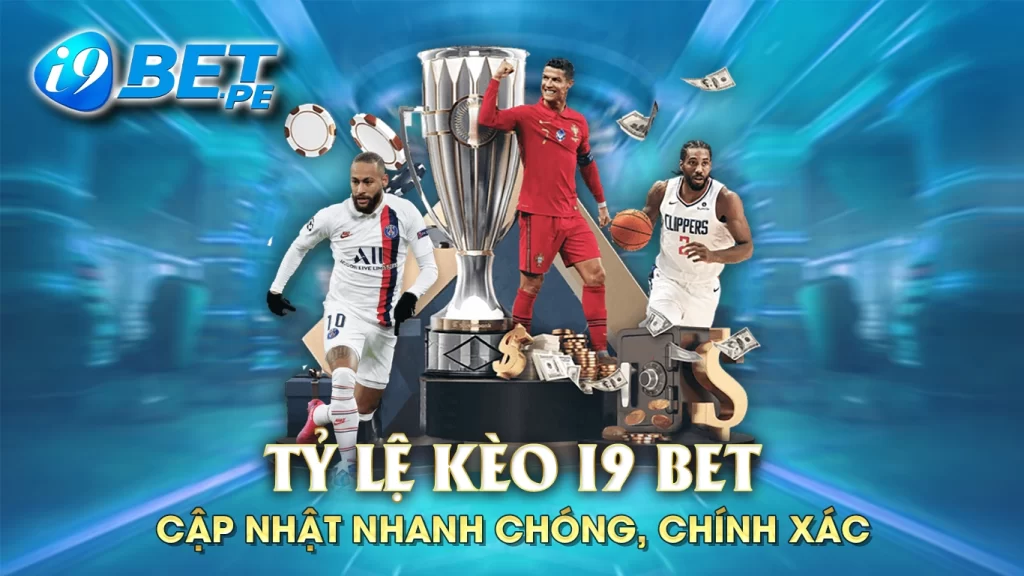 Tỷ lệ kèo i9bet - cập nhật nhanh chóng, chính xác