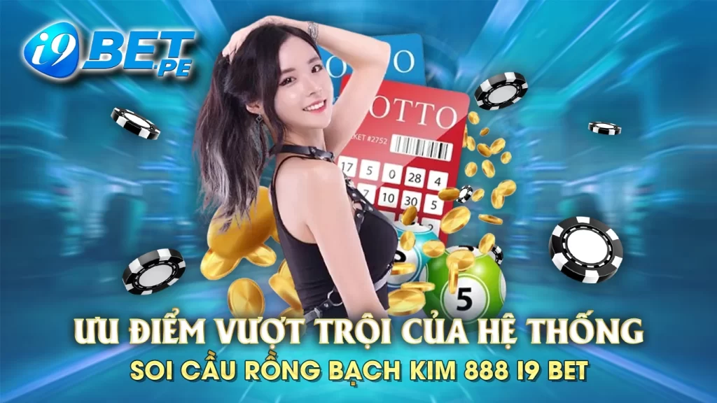 Ưu điểm vượt trội của hệ thống soi cầu rồng bạch kim 888 i9bet